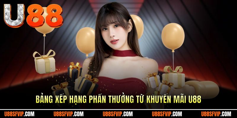 Bảng xếp hạng phần thưởng từ khuyến mãi U88